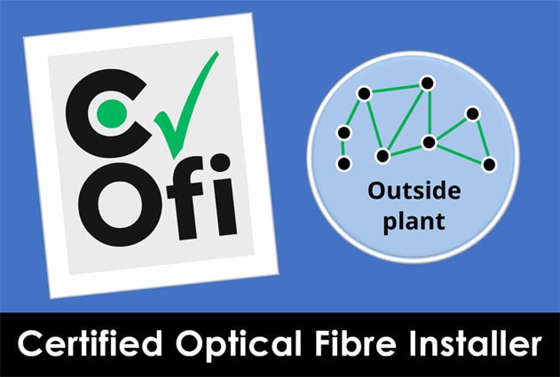COFI OSP Certified Optical Fbre Installer for outside plant or core networks